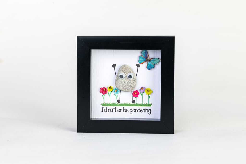 I’d Rather Be Gardening – Pebble Art – 4×4 Box Frame