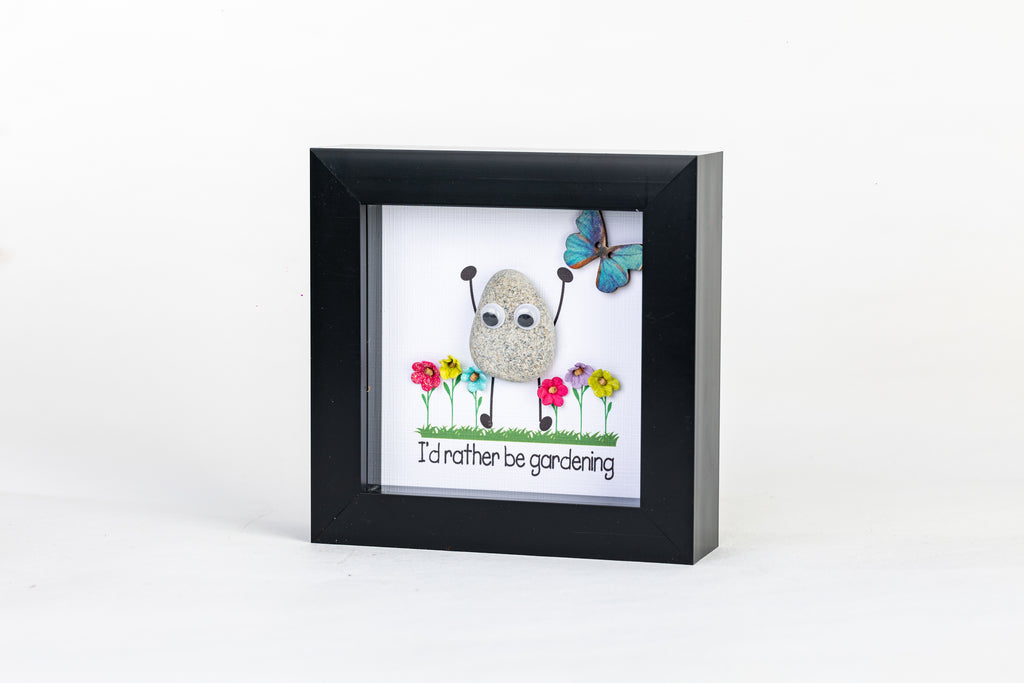 I’d Rather Be Gardening – Pebble Art – 4×4 Box Frame