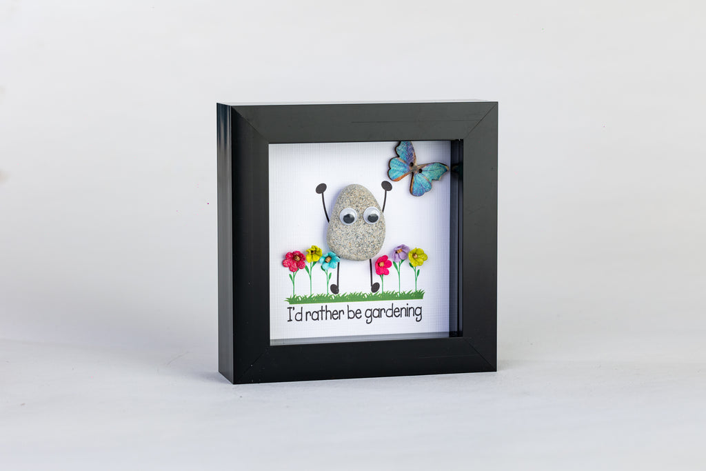 I’d Rather Be Gardening – Pebble Art – 4×4 Box Frame