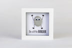 Be a Little Boulder – Pebble Art – 4×4 Box Frame
