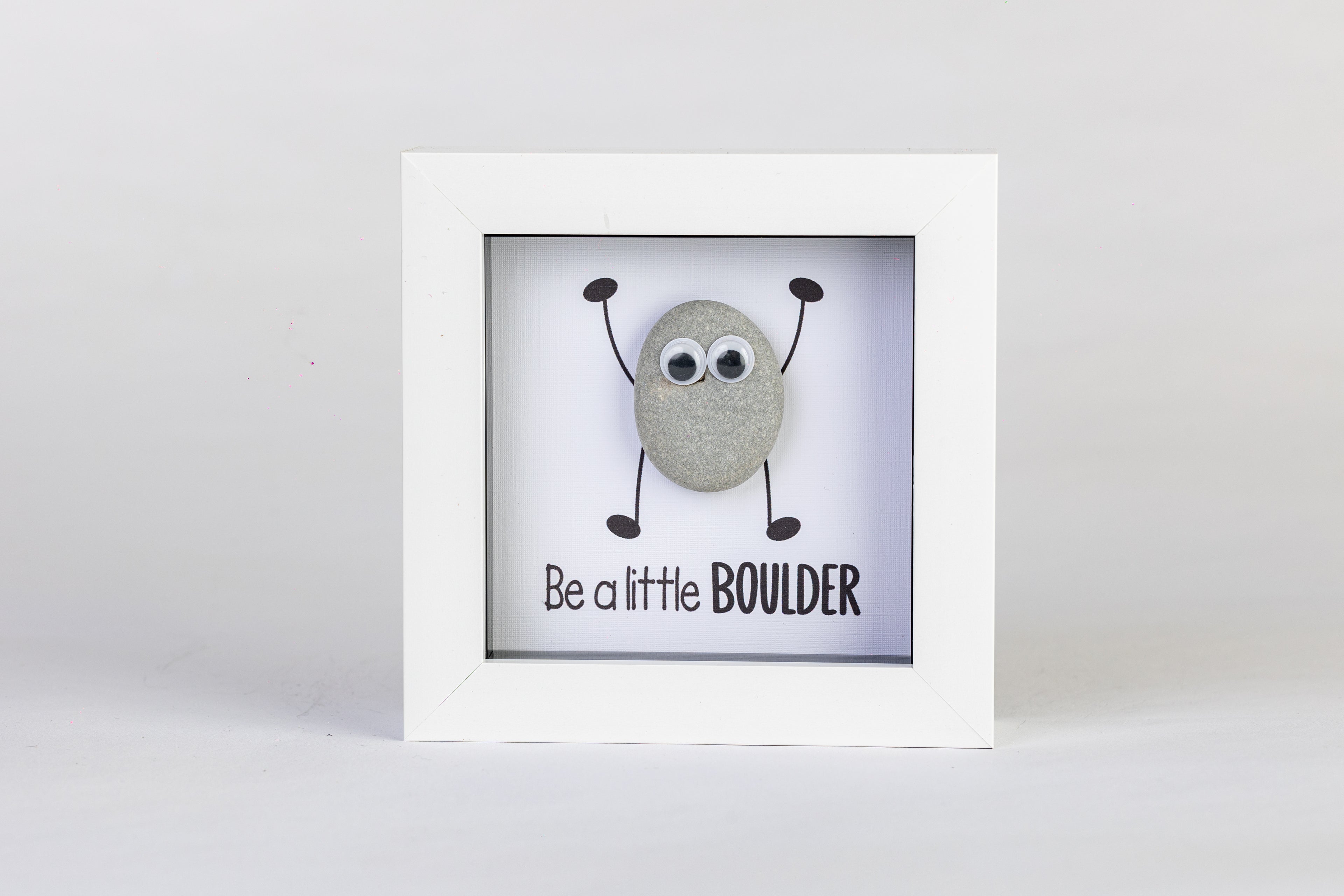 Be a Little Boulder – Pebble Art – 4×4 Box Frame