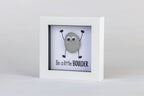 Be a Little Boulder – Pebble Art – 4×4 Box Frame
