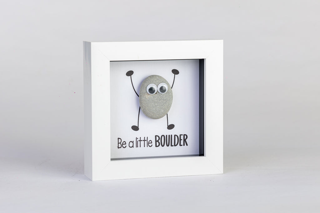 Be a Little Boulder – Pebble Art – 4×4 Box Frame