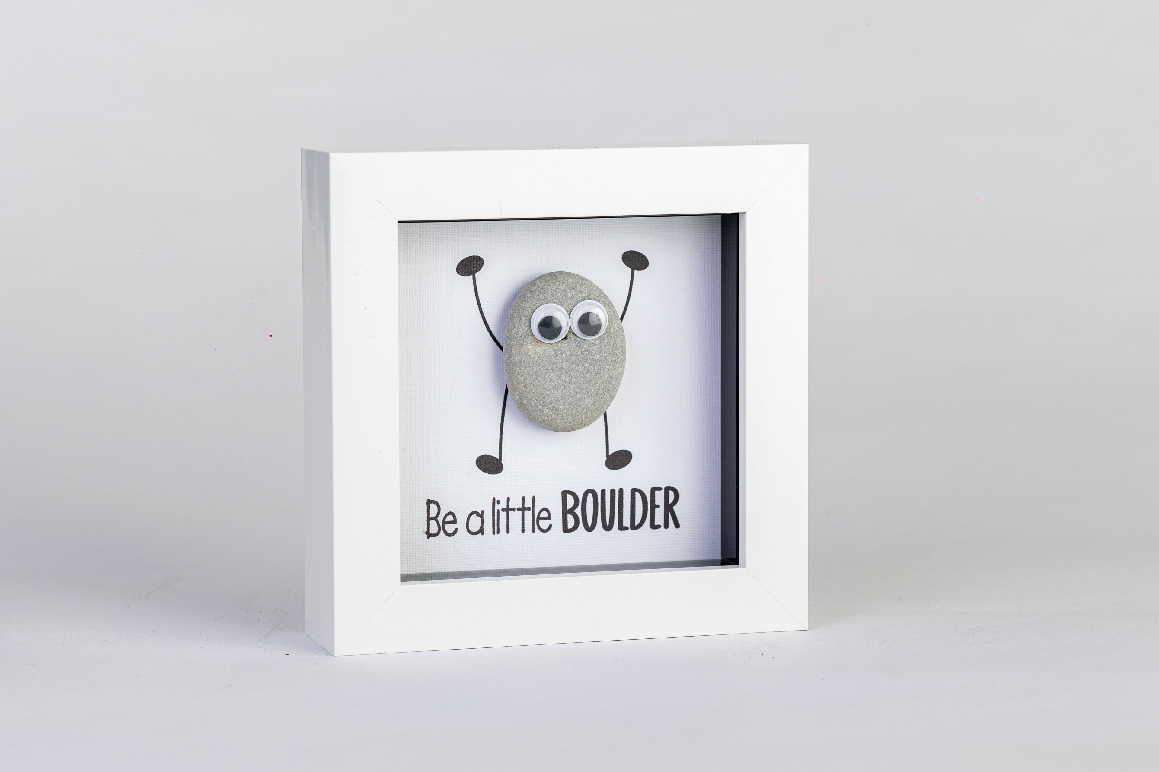 Be a Little Boulder – Pebble Art – 4×4 Box Frame
