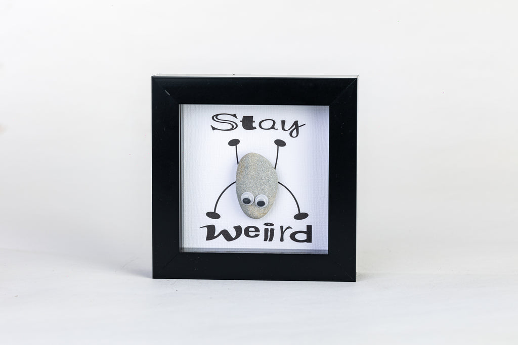 Stay Weird – Pebble Art – 4×4 Box Frame