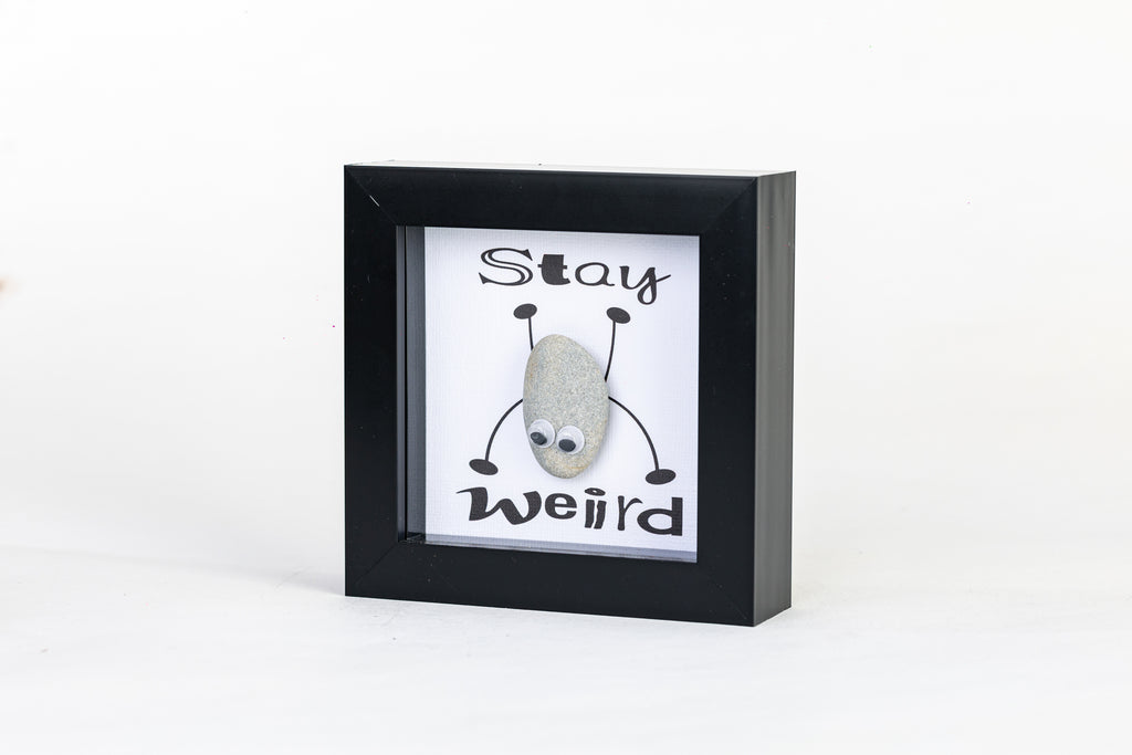 Stay Weird – Pebble Art – 4×4 Box Frame